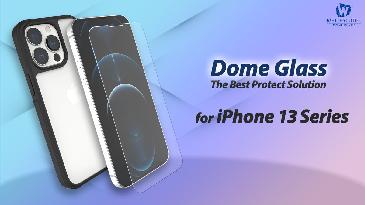 PROTECT YOUR IPHONE 13 WITH INNOVATIVE WHITESTONE SCREEN PROTECTORS