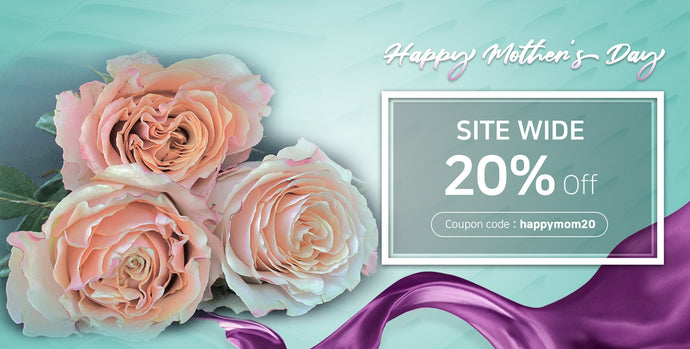 [PROMOTION] HAPPY MOTHER'S DAY SITE WIDE 20%