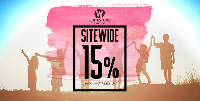HAPPY MOTHER'S DAY - SITEWIDE 15% OFF SALE